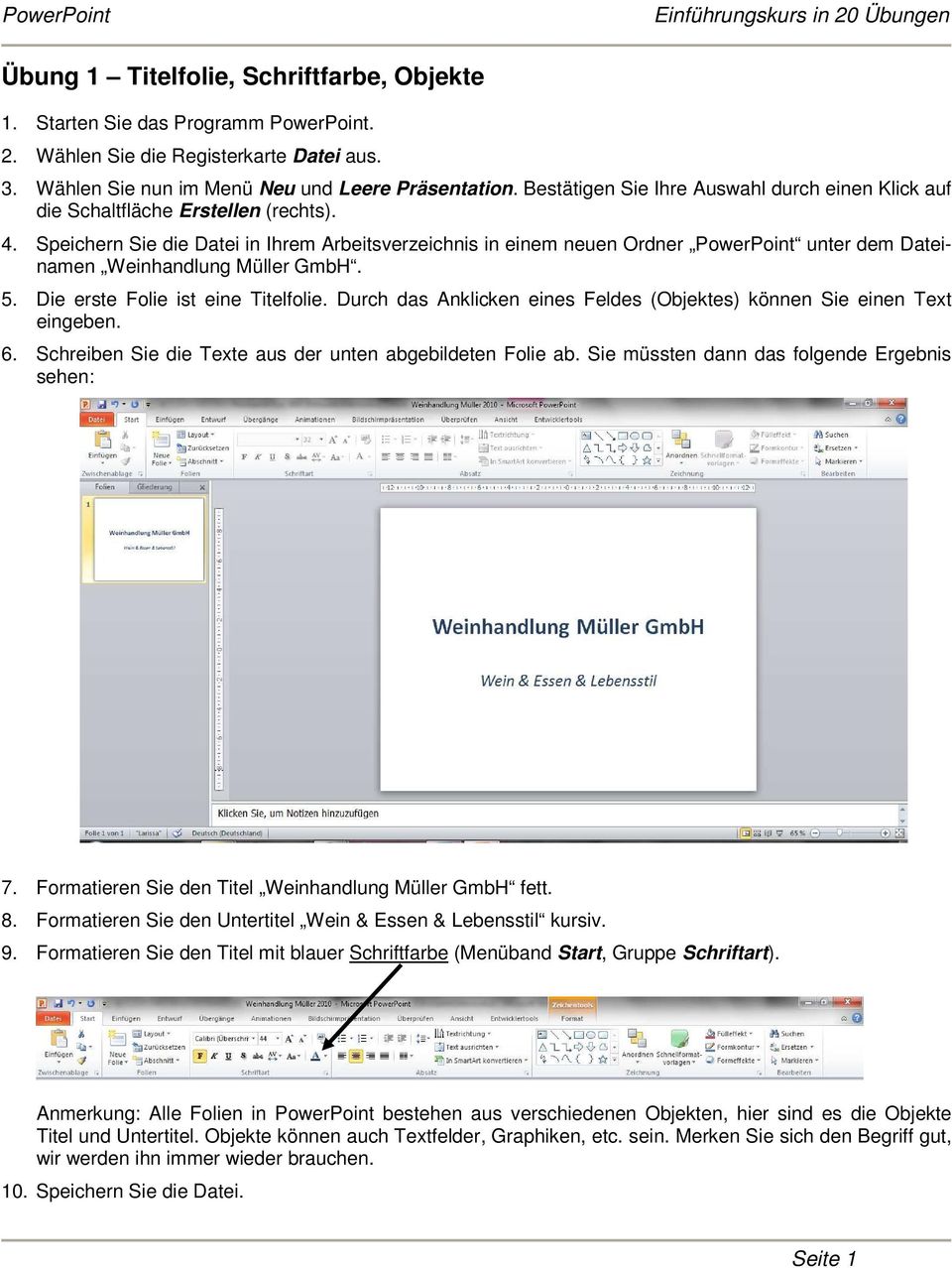 Speichern Sie die Datei in Ihrem Arbeitsverzeichnis in einem neuen Ordner PowerPoint unter dem Dateinamen Weinhandlung Müller GmbH. 5. Die erste Folie ist eine Titelfolie.