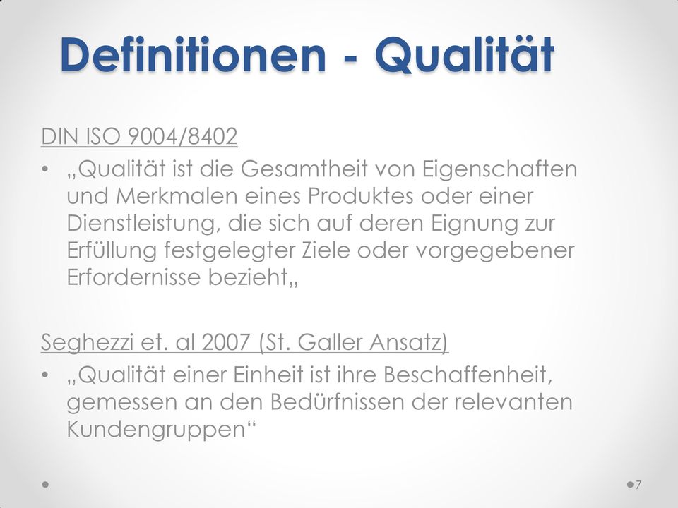 festgelegter Ziele oder vorgegebener Erfordernisse bezieht Seghezzi et. al 2007 (St.