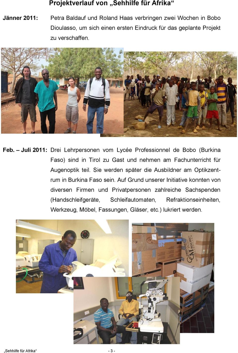 Juli 2011: Drei Lehrpersonen vom Lycée Professionnel de Bobo (Burkina Faso) sind in Tirol zu Gast und nehmen am Fachunterricht für Augenoptik teil.