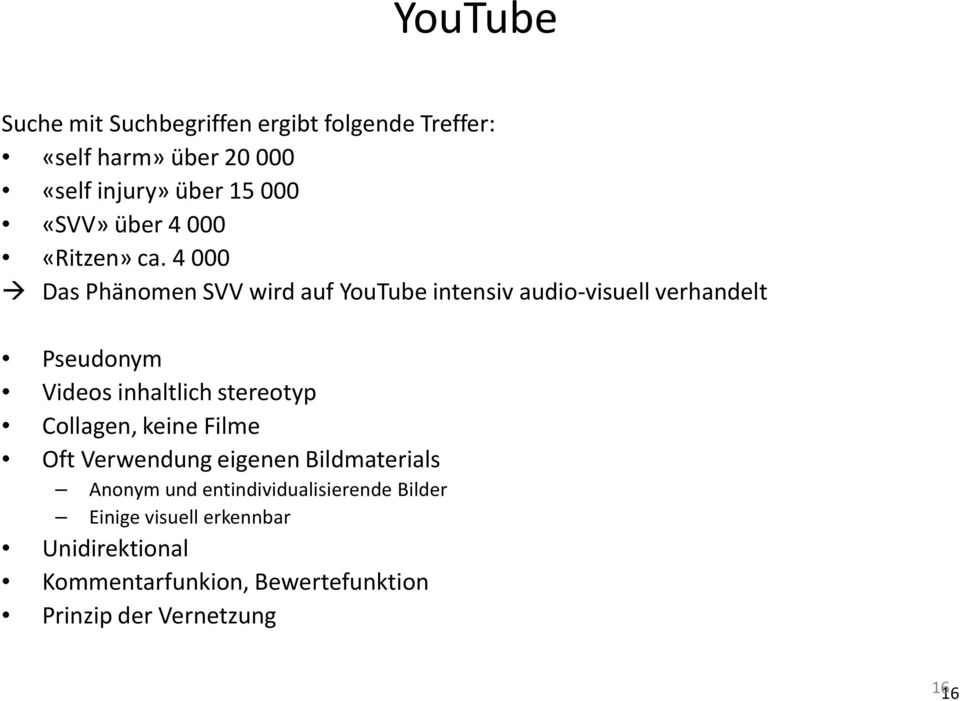4 000 Das Phänomen SVV wird auf YouTube intensiv audio-visuell verhandelt Pseudonym Videos inhaltlich stereotyp