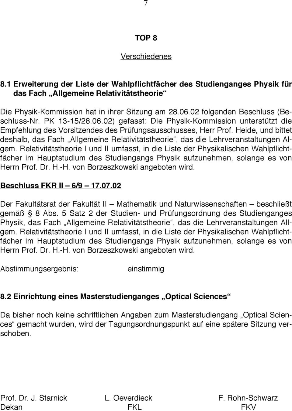 Heide, und bittet deshalb, das Fach Allgemeine Relativitätstheorie, das die Lehrveranstaltungen Algem.