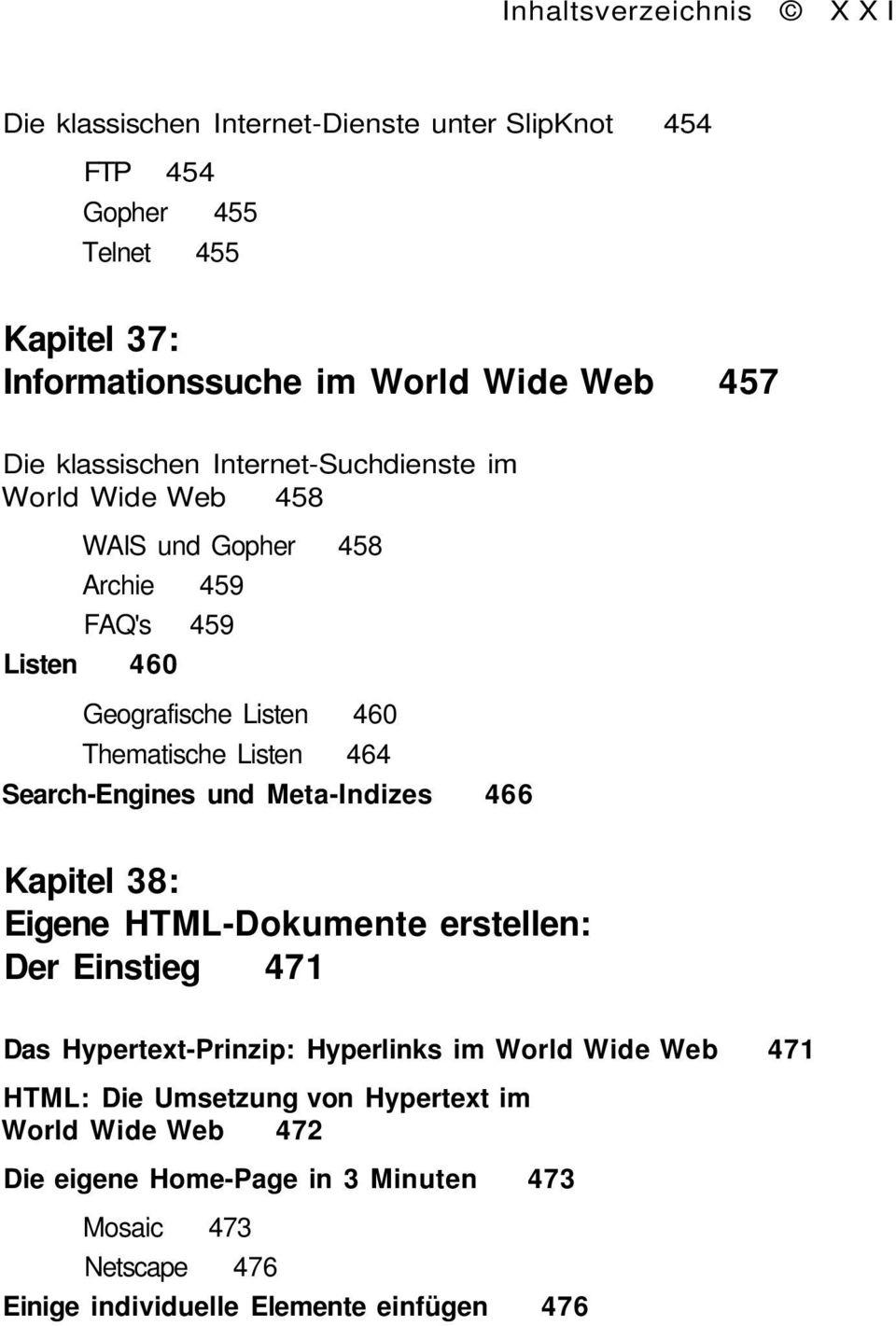 464 Search-Engines und Meta-Indizes 466 Kapitel 38: Eigene HTML-Dokumente erstellen: Der Einstieg 471 Das Hypertext-Prinzip: Hyperlinks im World Wide Web