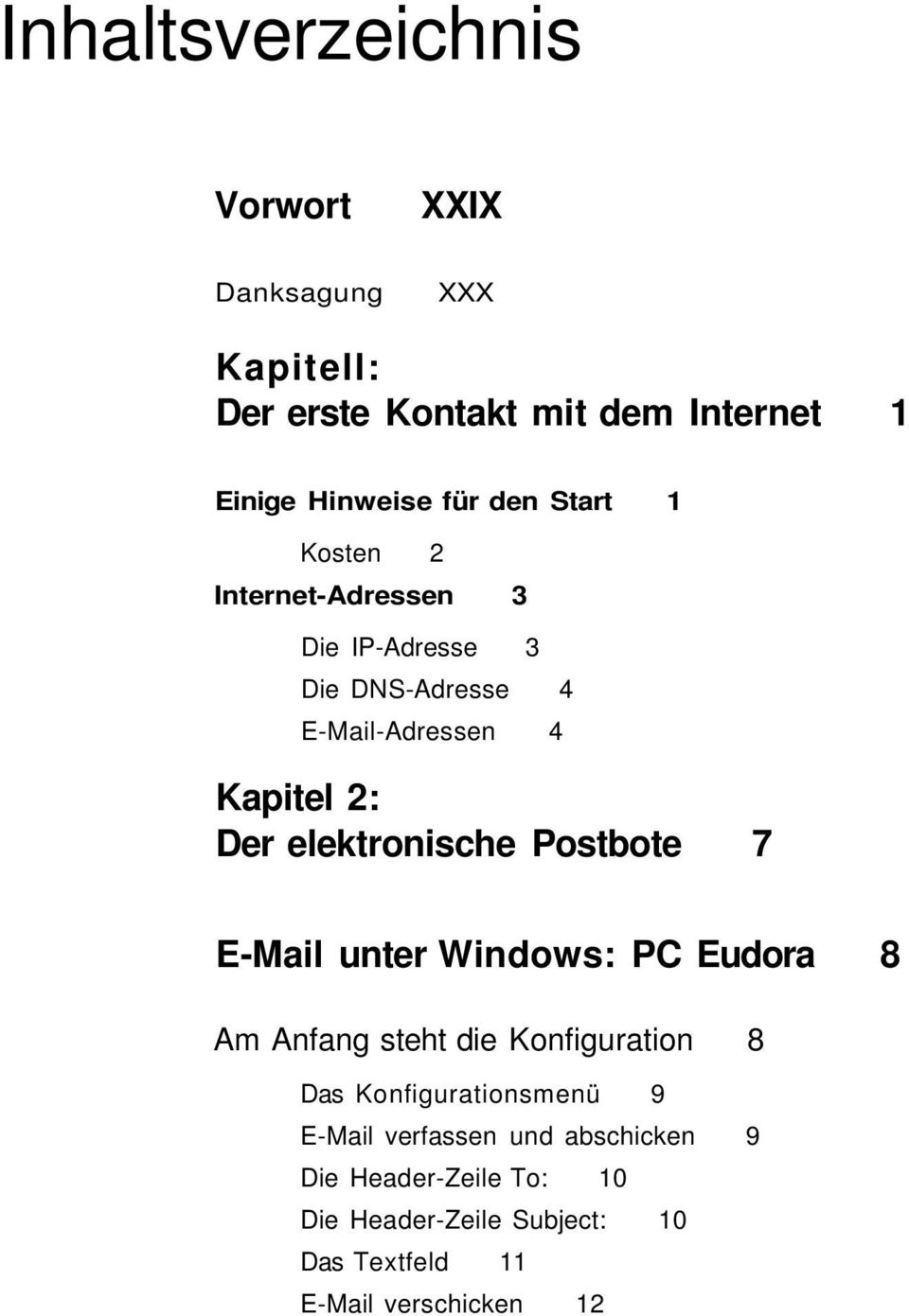 elektronische Postbote 7 E-Mail unter Windows: PC Eudora 8 Am Anfang steht die Konfiguration 8 Das