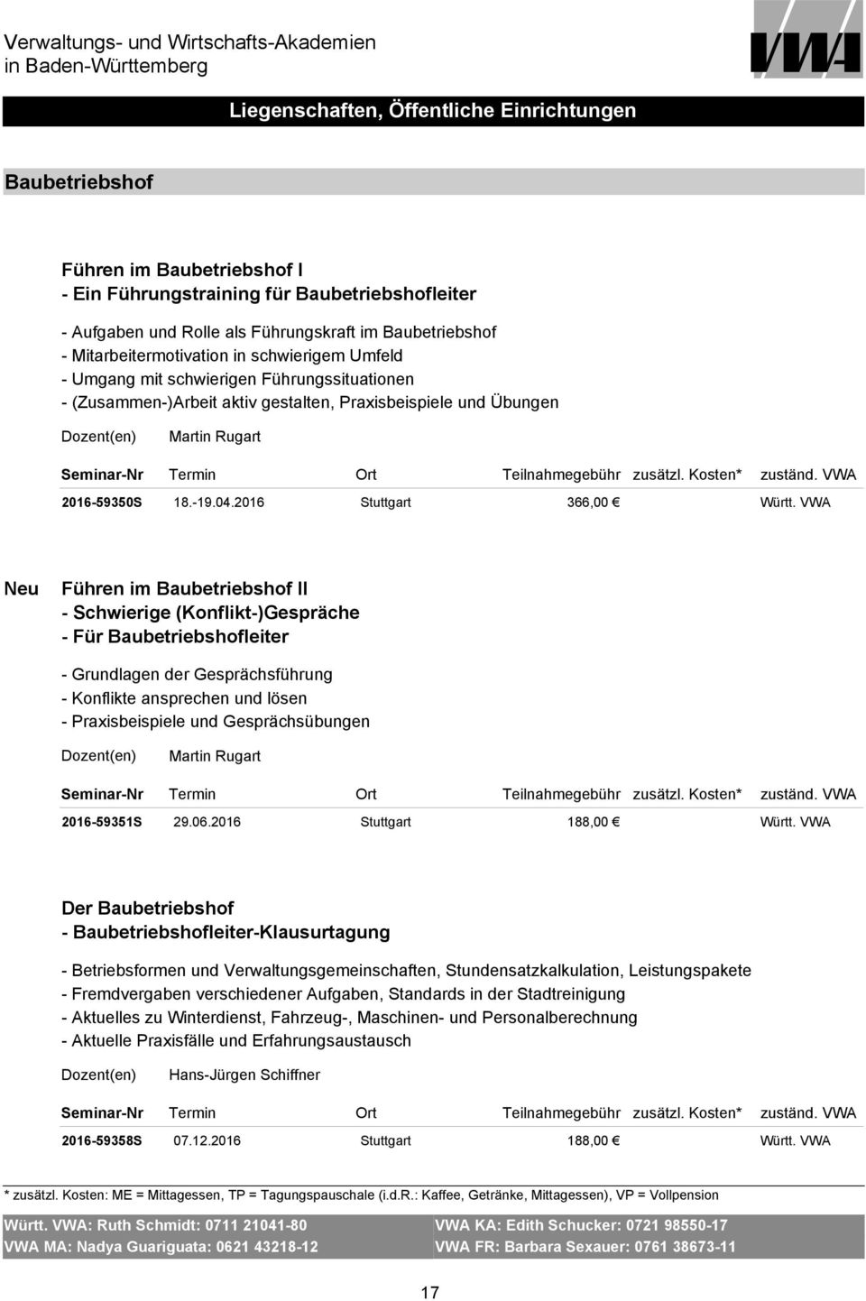 2016 Stuttgart 366,00 Führen im Baubetriebshof II - Schwierige (Konflikt-)Gespräche - Für Baubetriebshofleiter - Grundlagen der Gesprächsführung - Konflikte ansprechen und lösen - Praxisbeispiele und