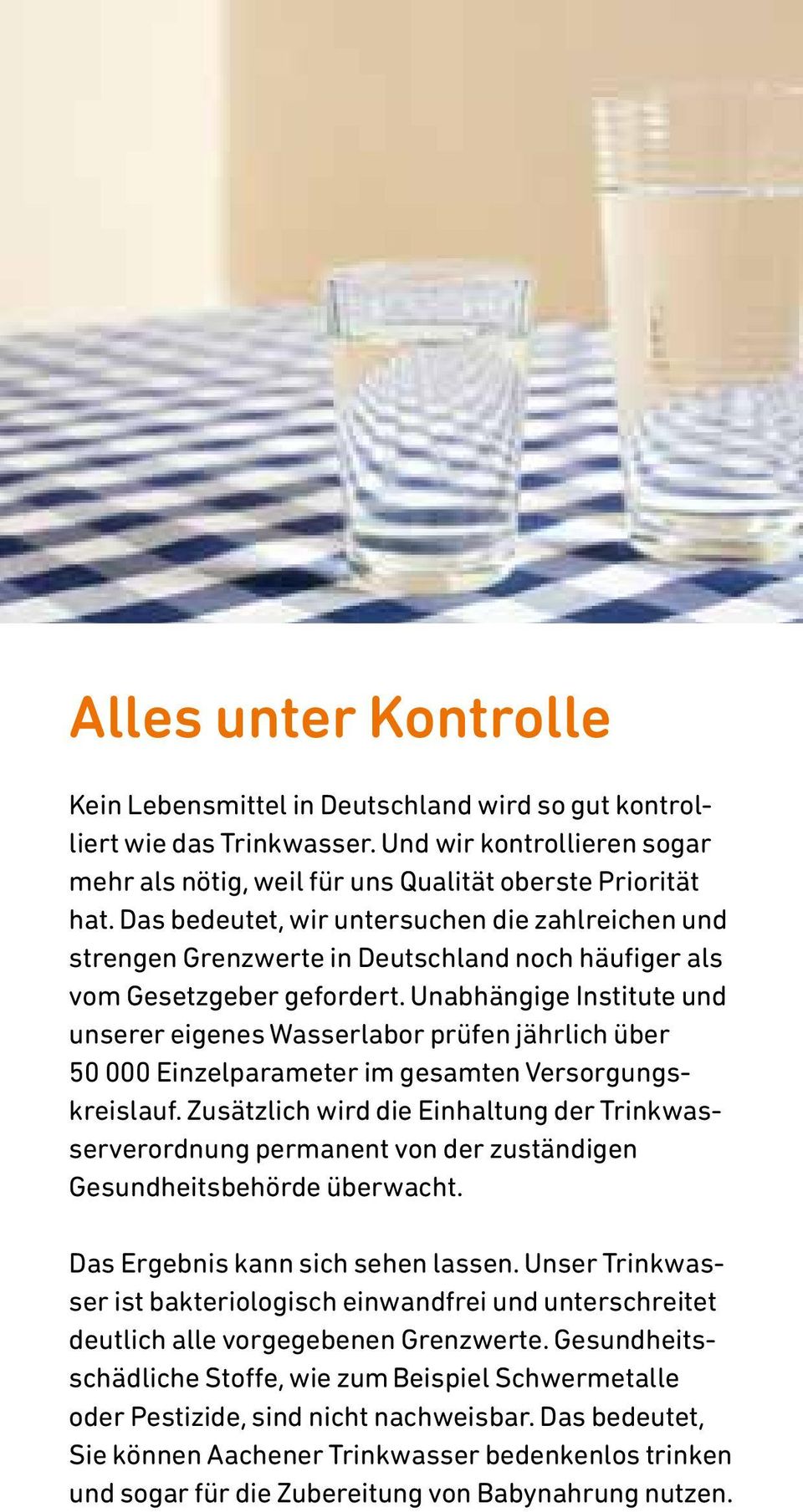 Unabhängige Institute und unserer eigenes Wasserlabor prüfen jährlich über 50 000 Einzelparameter im gesamten Versorgungskreislauf.