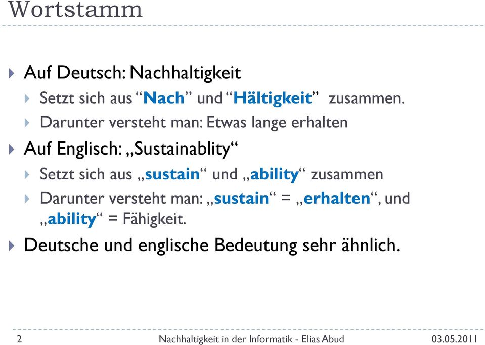 sustain und ability zusammen Darunter versteht man: sustain = erhalten, und ability =