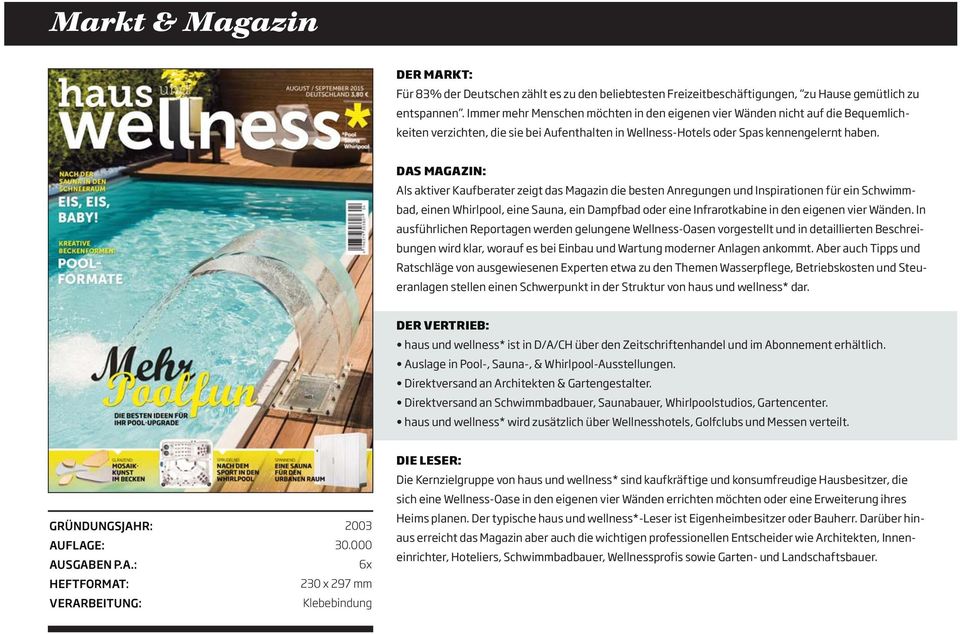 DAS MAGAZIN: Als aktiver Kaufberater zeigt das Magazin die besten Anregungen und Inspirationen für ein Schwimmbad, einen Whirlpool, eine Sauna, ein Dampfbad oder eine Infrarotkabine in den eigenen