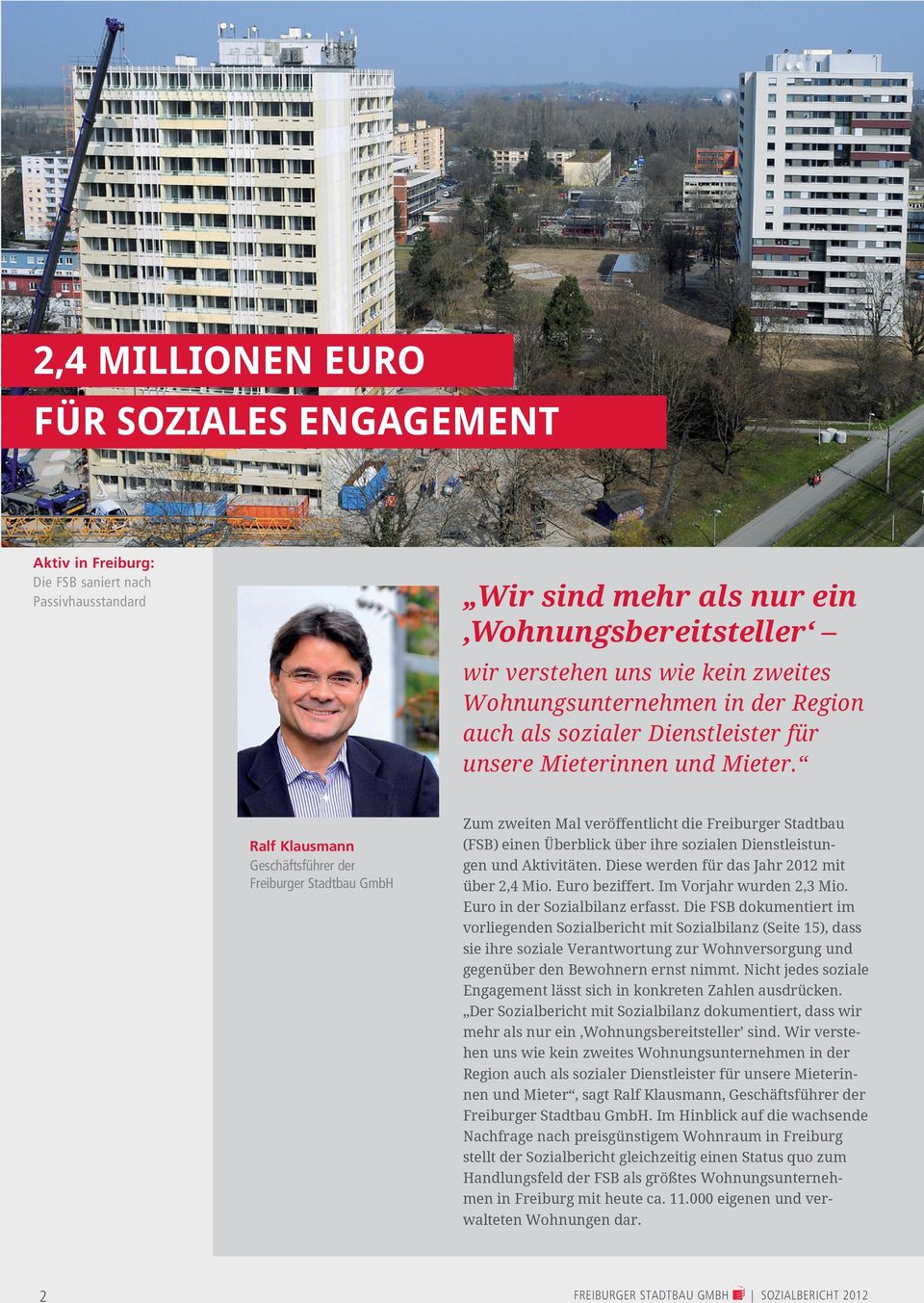 Ralf Klausmann Geschäftsführer der Freiburger Stadtbau GmbH Zum zweiten Mal veröffentlicht die Freiburger Stadtbau (FSB) einen Überblick über ihre sozialen Dienstleistungen und Aktivitäten.