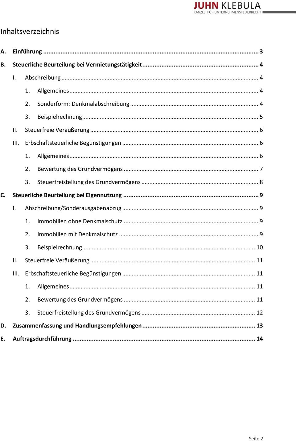 Steuerliche Beurteilung bei Eigennutzung... 9 I. Abschreibung/Sonderausgabenabzug... 9 1. Immobilien ohne Denkmalschutz... 9 2. Immobilien mit Denkmalschutz... 9 3. Beispielrechnung... 10 II.