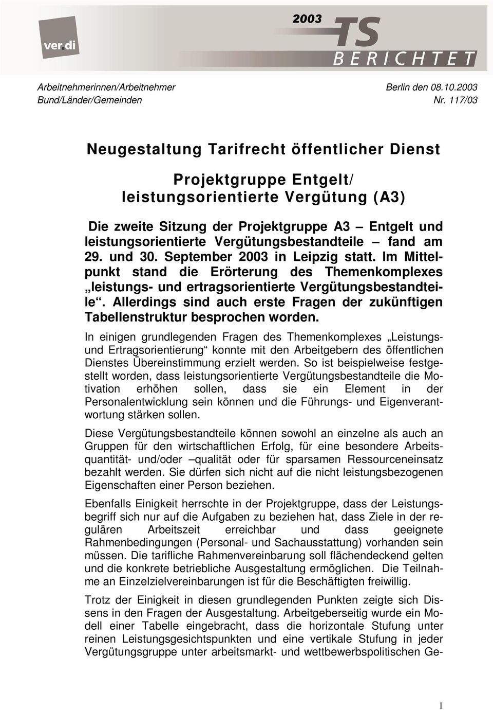 Vergütungsbestandteile fand am 29. und 30. September 2003 in Leipzig statt. Im Mittelpunkt stand die Erörterung des Themenkomplexes leistungs- und ertragsorientierte Vergütungsbestandteile.