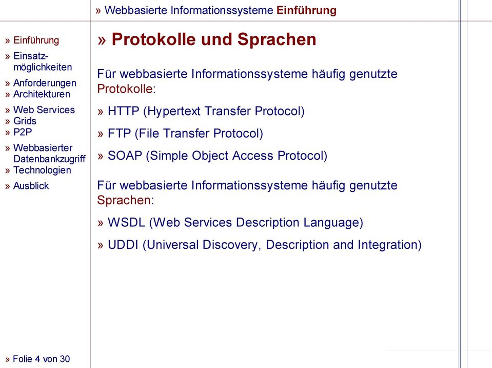 Protocol) Für webbasierte Informationssysteme häufig genutzte Sprachen:» W SDL (W eb
