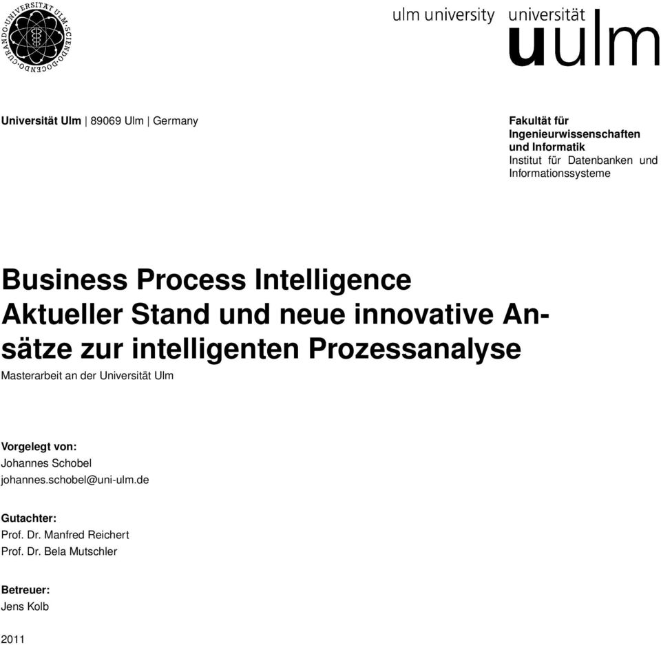 Ansätze zur intelligenten Prozessanalyse Masterarbeit an der Universität Ulm Vorgelegt von: Johannes