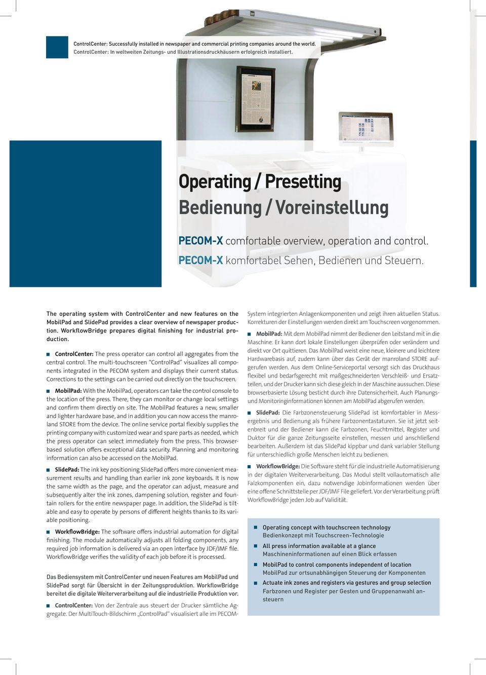 The operating system with ControlCenter and new features on the MobilPad and SlidePad provides a clear overview of newspaper production.
