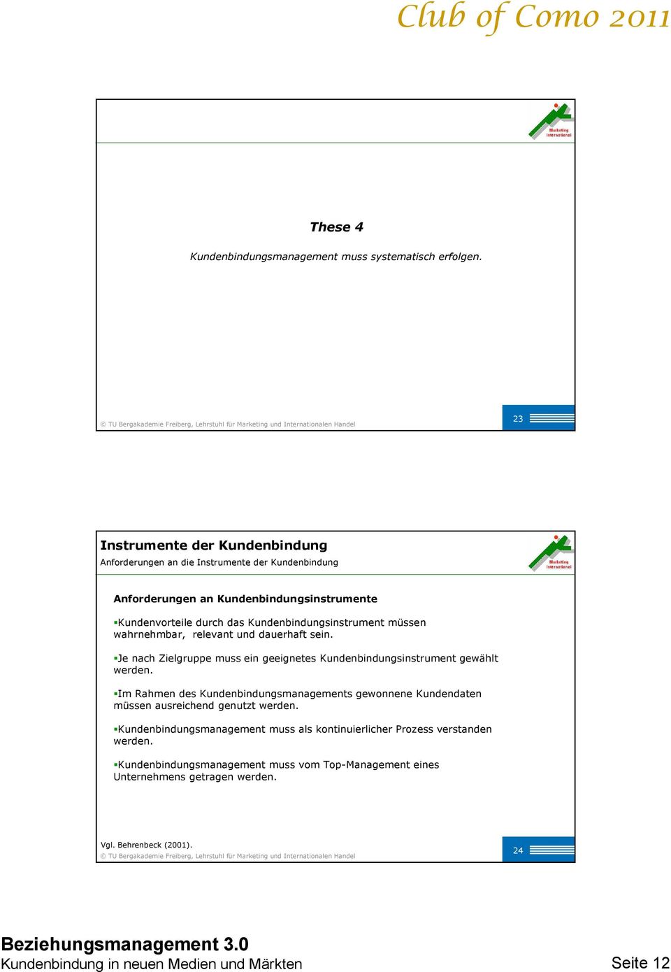 sein. Je nach Zielgruppe muss ein geeignetes Kundenbindungsinstrument gewählt werden.