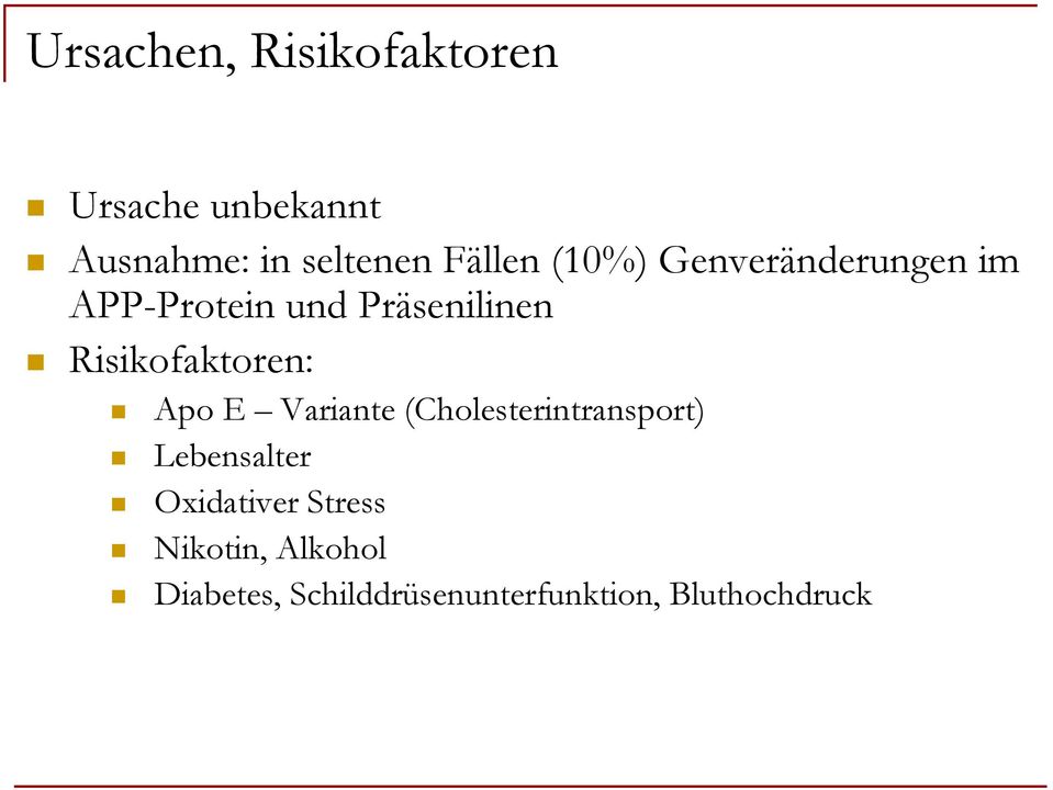 Risikofaktoren: Apo E Variante (Cholesterintransport) Lebensalter
