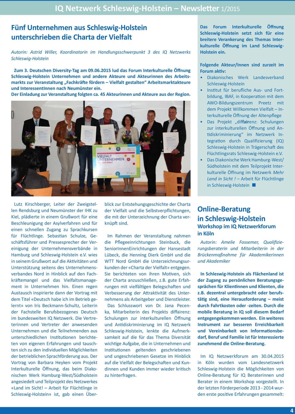 2015 lud das Forum Interkulturelle Öffnung Schleswig-Holstein Unternehmen und andere Akteure und Akteurinnen des Arbeitsmarkts zur Veranstaltung Fachkräfte fördern Vielfalt gestalten