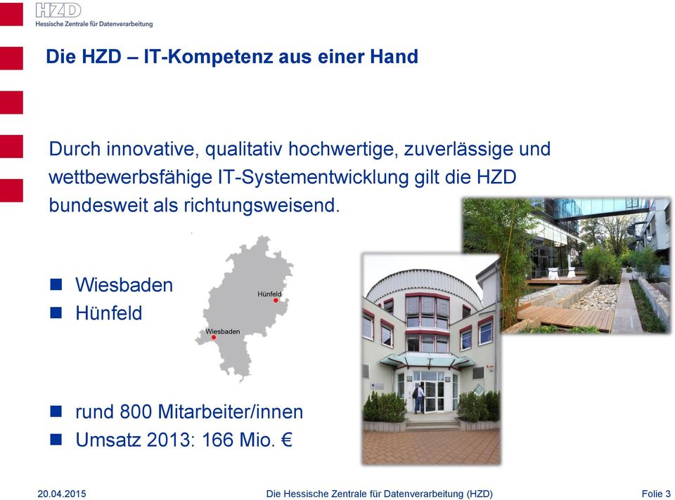 IT-Systementwicklung gilt die HZD bundesweit als