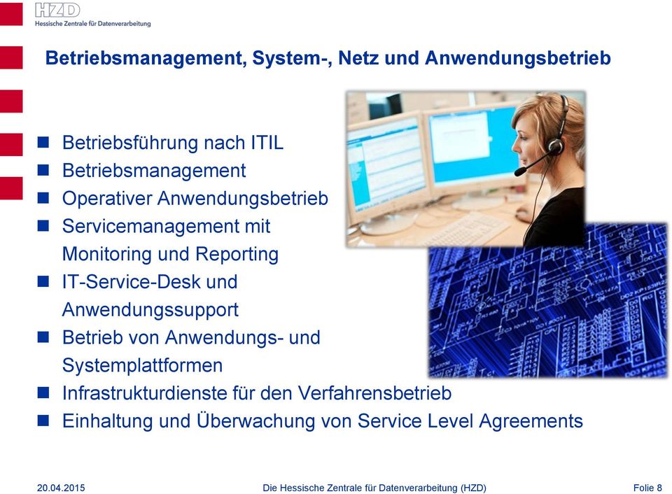 Reporting IT-Service-Desk und Anwendungssupport Betrieb von Anwendungs- und