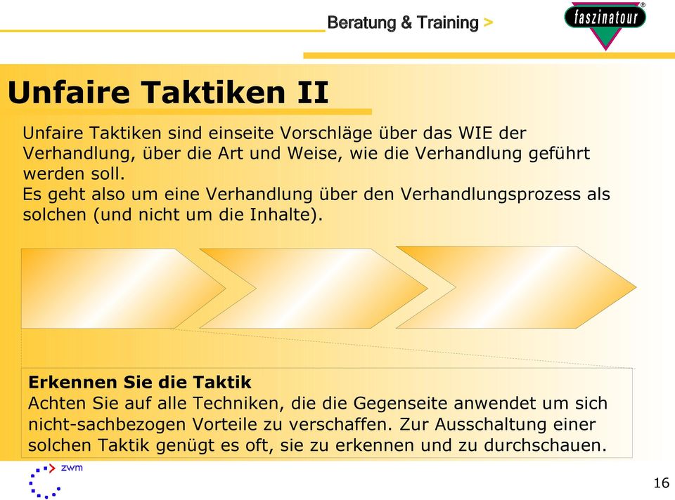 Es geht also um eine Verhandlung über den Verhandlungsprozess als solchen (und nicht um die Inhalte).