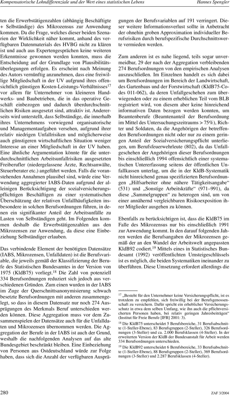 Erkenntnisse gewonnen werden konnten, muss die Entscheidung auf der Grundlage von Plausibilitätsüberlegungen erfolgen.