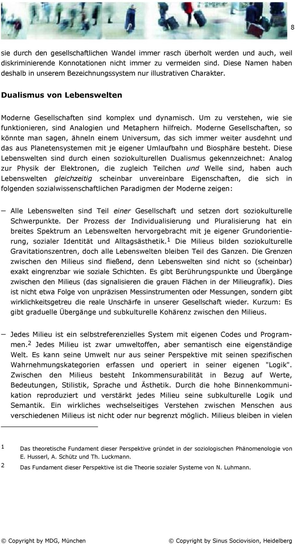 Um zu verstehen, wie sie funktionieren, sind Analogien und Metaphern hilfreich.