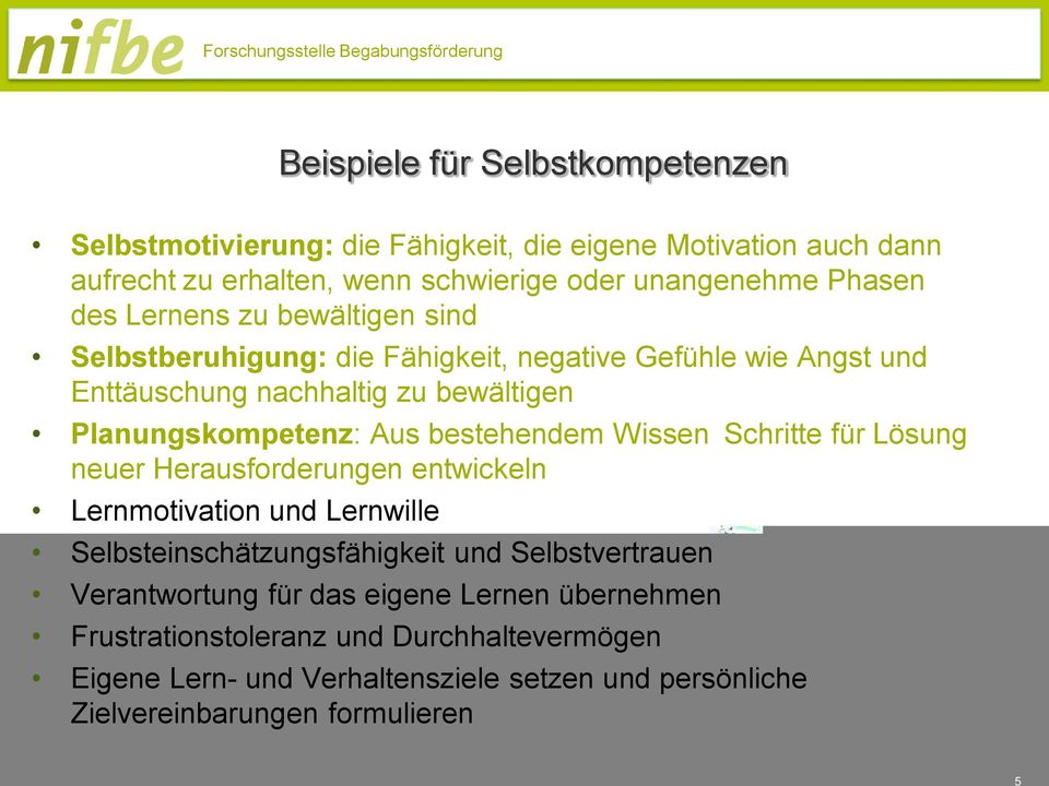 bestehendem Wissen Schritte für Lösung neuer Herausforderungen entwickeln Lernmotivation und Lernwille Selbsteinschätzungsfähigkeit und Selbstvertrauen