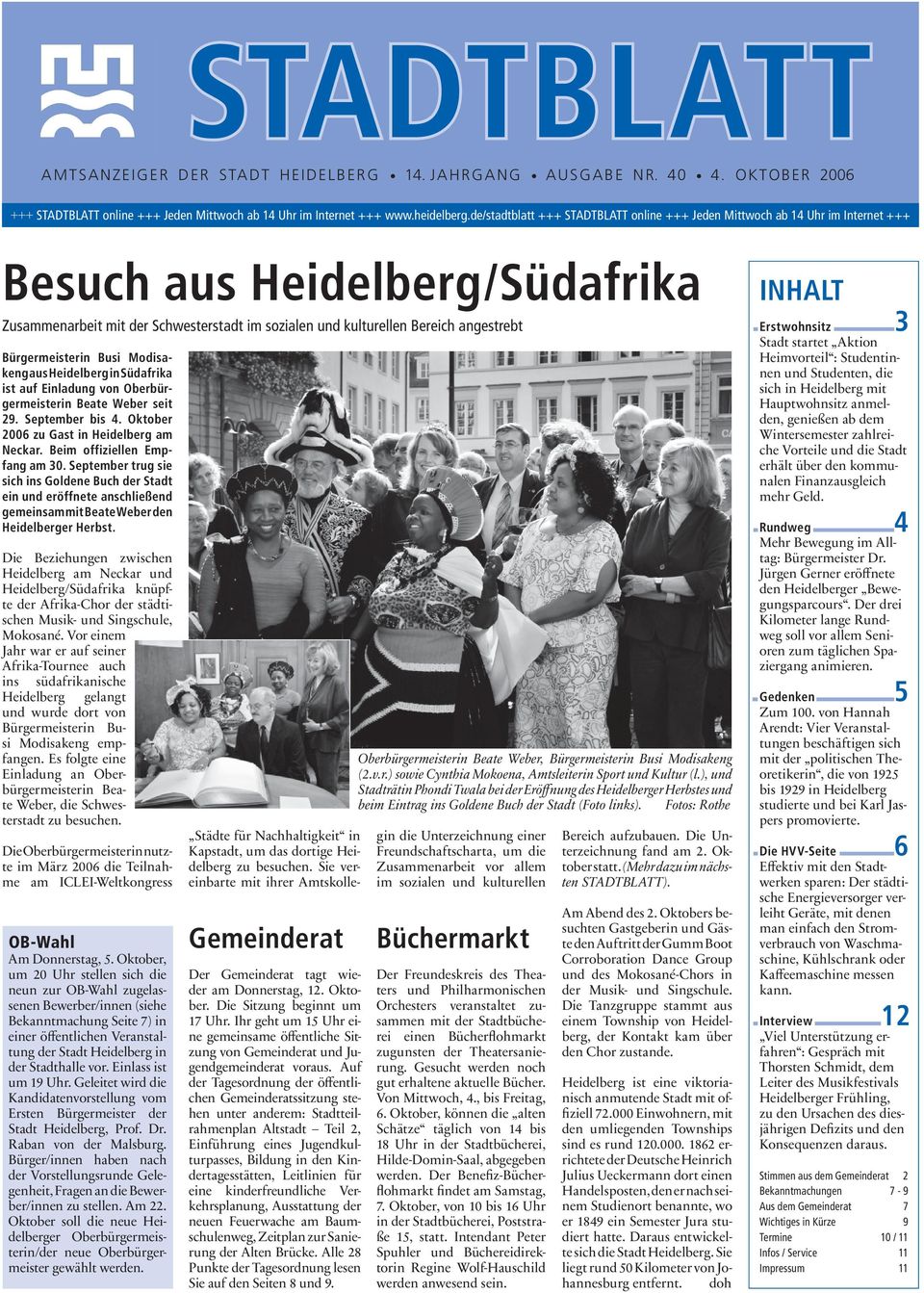 Bürgermeisterin Busi Modisakeng aus Heidelberg in Südafrika ist auf Einladung von Oberbürgermeisterin Beate Weber seit 29. September bis 4. Oktober 2006 zu Gast in Heidelberg am Neckar.