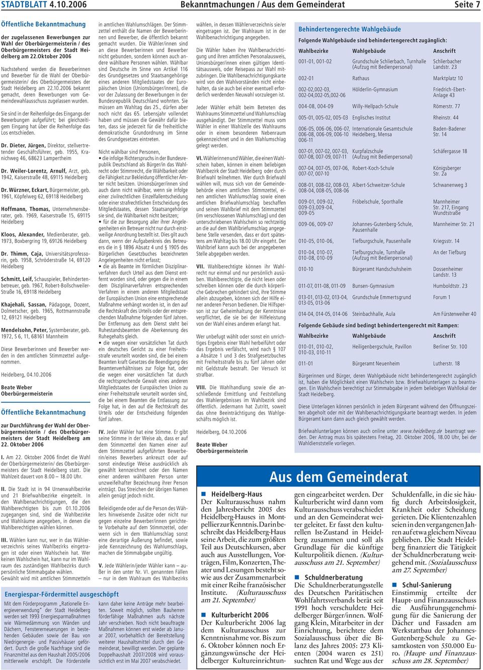 Oktober 2006 Nachstehend werden die Bewerberinnen und Bewerber für die Wahl der Oberbürgermeisterin/ des Oberbürgermeisters der Stadt Heidelberg am 22.10.