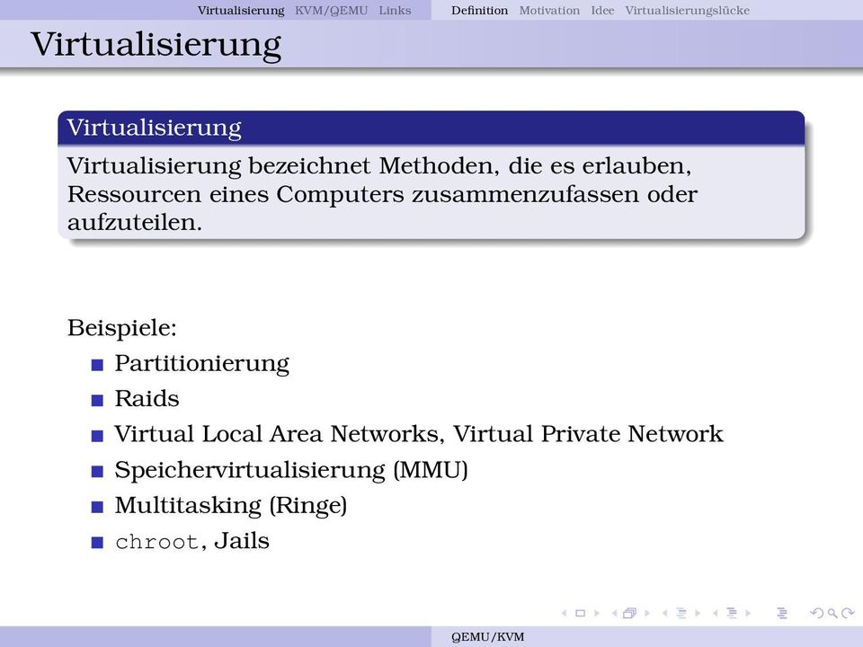 Ressourcen eines Computers zusammenzufassen oder aufzuteilen.