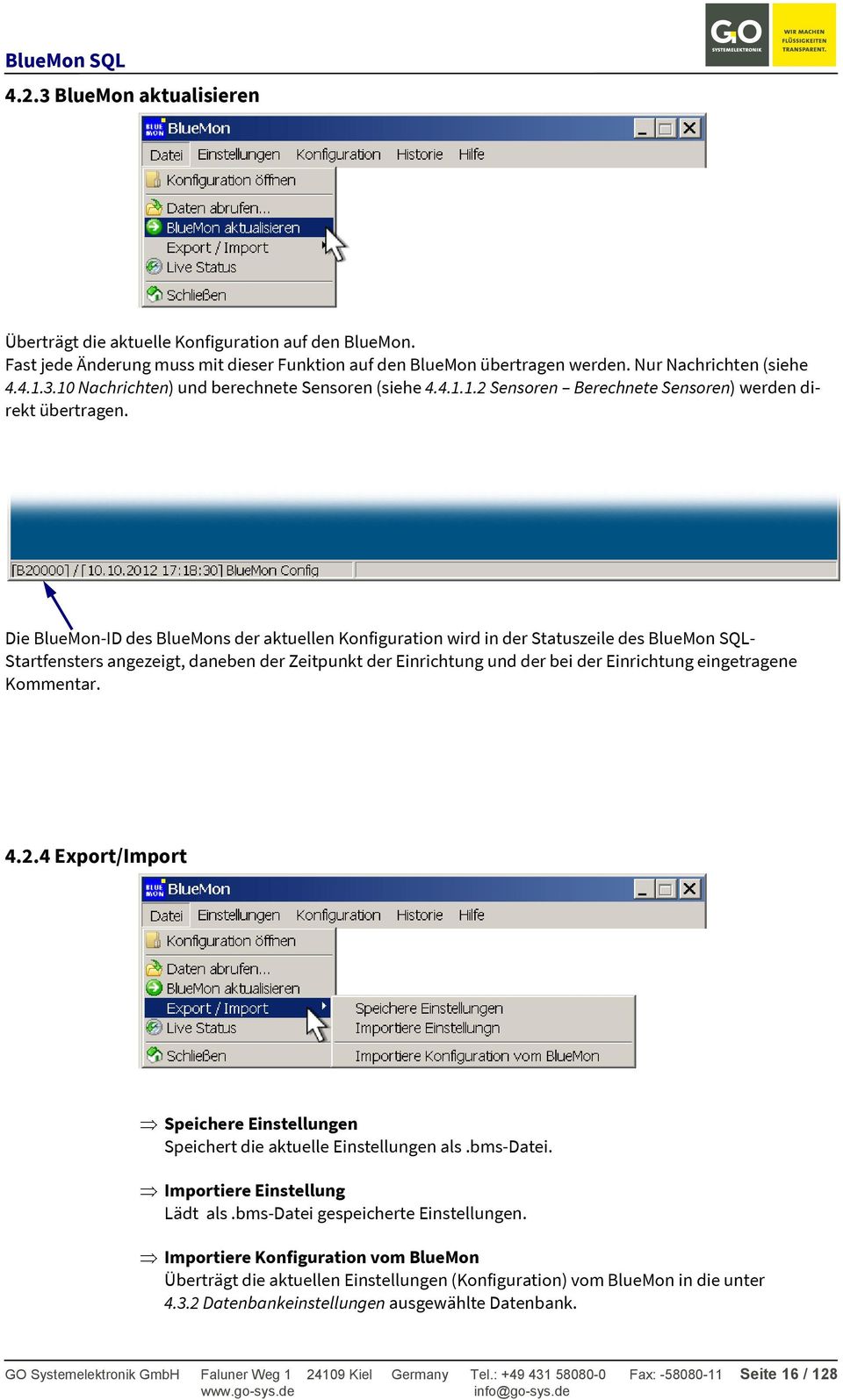 Die BlueMon-ID des BlueMons der aktuellen Konfiguration wird in der Statuszeile des BlueMon SQL- Startfensters angezeigt, daneben der Zeitpunkt der Einrichtung und der bei der Einrichtung