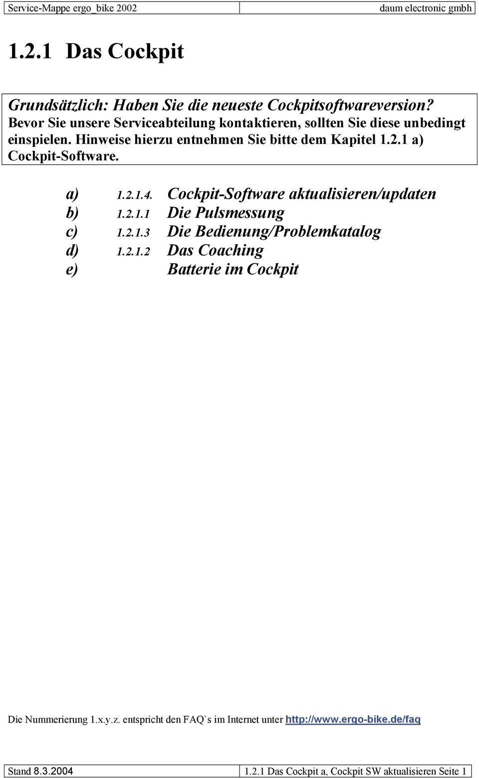 1 a) Cockpit-Software. a) 1.2.1.4. Cockpit-Software aktualisieren/updaten b) 1.2.1.1 Die Pulsmessung c) 1.2.1.3 Die Bedienung/Problemkatalog d) 1.