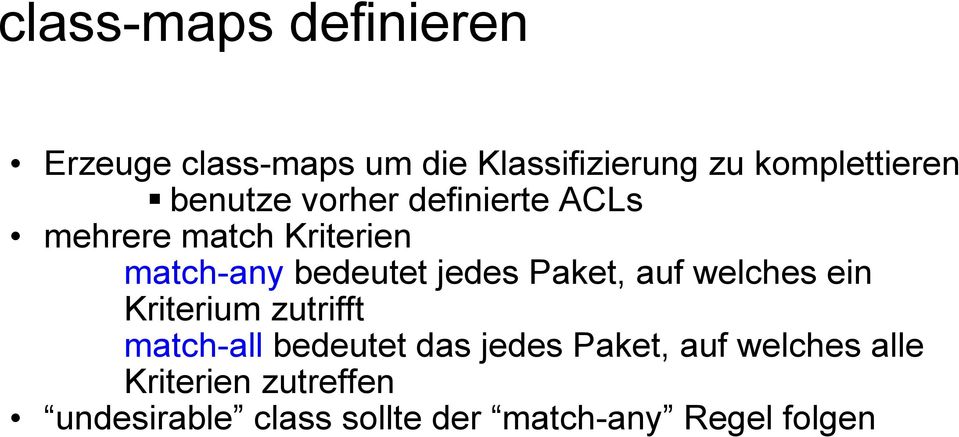 Paket, auf welches ein Kriterium zutrifft match-all bedeutet das jedes Paket, auf