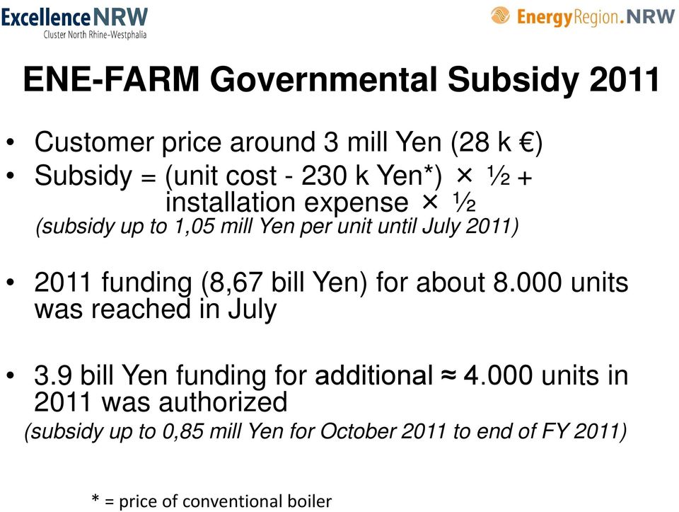 bill Yen) for about 8.000 units was reached in July 3.9 bill Yen funding for additional 4.