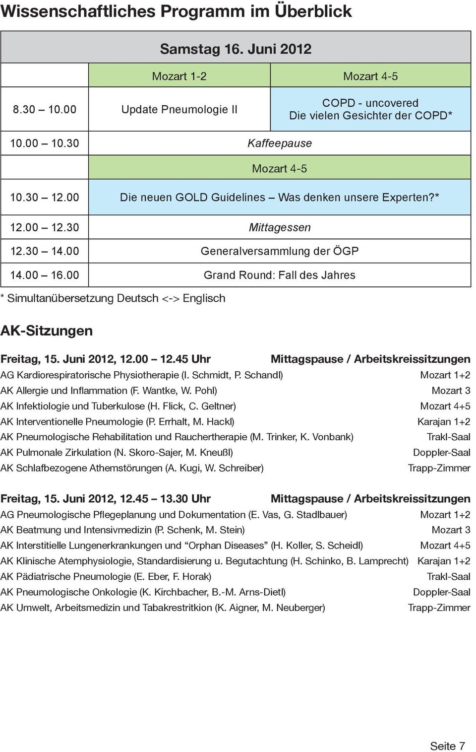 00 Grand Round: Fall des Jahres * Simultanübersetzung Deutsch <-> Englisch AK-Sitzungen Freitag, 15. Juni 2012, 12.00 12.