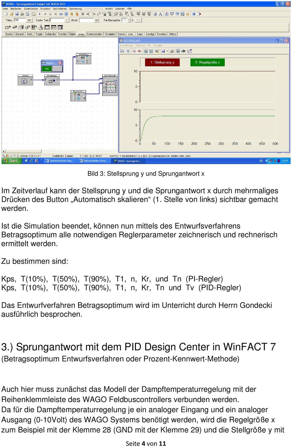 Ist die Simulation beendet, können nun mittels des Entwurfsverfahrens Betragsoptimum alle notwendigen Reglerparameter zeichnerisch und rechnerisch ermittelt werden.