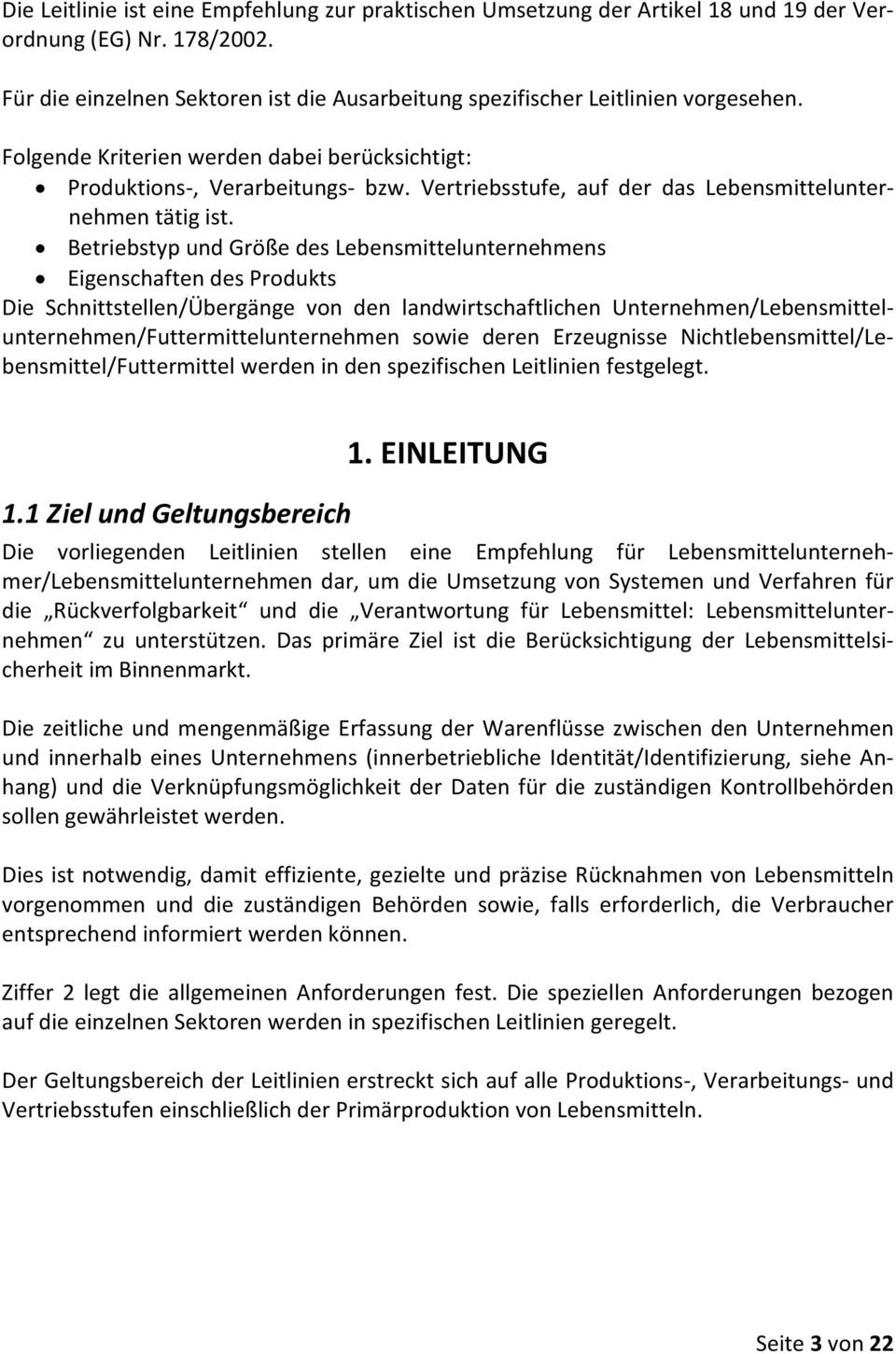 Betriebstyp und Größe des Lebensmittelunternehmens Eigenschaften des Produkts Die Schnittstellen/Übergänge von den landwirtschaftlichen Unternehmen/Lebensmittelunternehmen/Futtermittelunternehmen