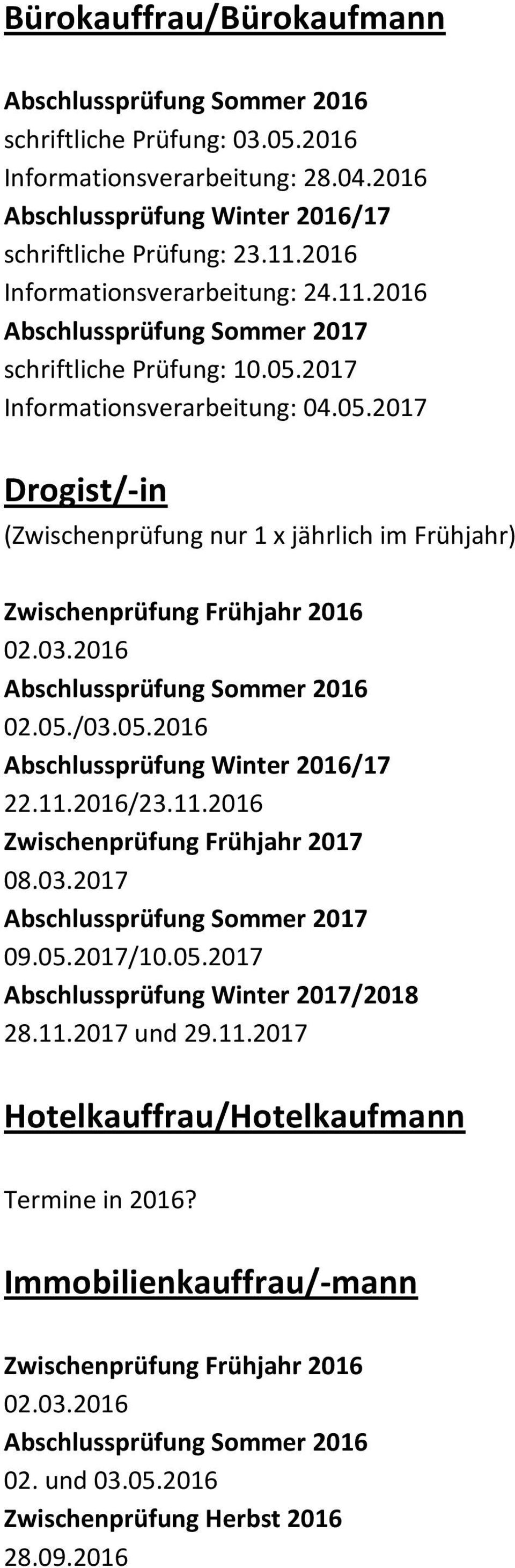 2017 Informationsverarbeitung: 04.05.2017 Drogist/-in (Zwischenprüfung nur 1 x jährlich im Frühjahr) 02.05./03.