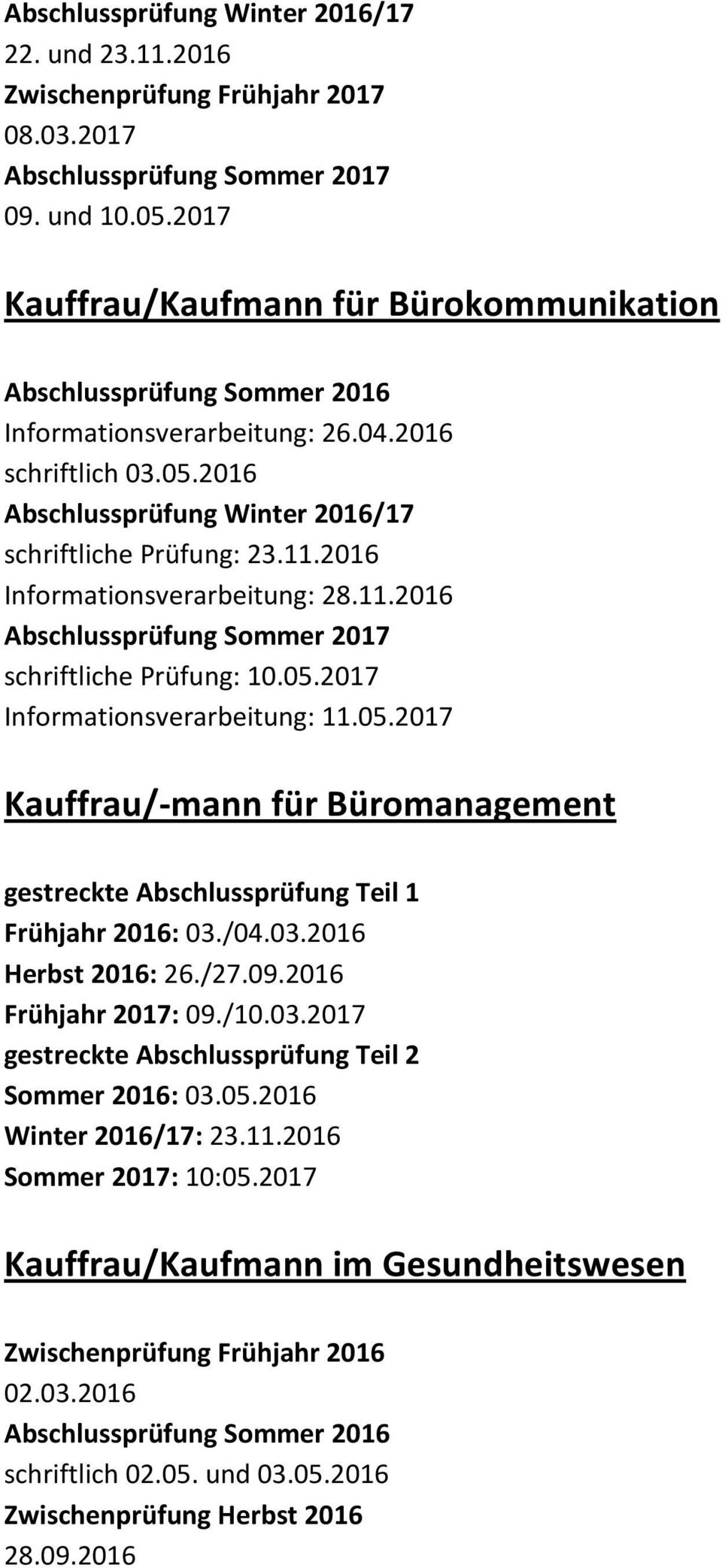2017 Informationsverarbeitung: 11.05.2017 Kauffrau/-mann für Büromanagement gestreckte Abschlussprüfung Teil 1 Frühjahr 2016: 03.