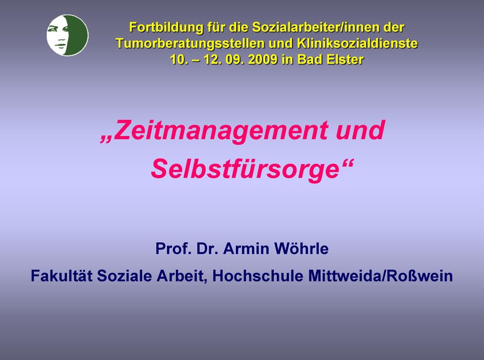 2009 in Bad Elster Zeitmanagement und Selbstfürsorge Prof.