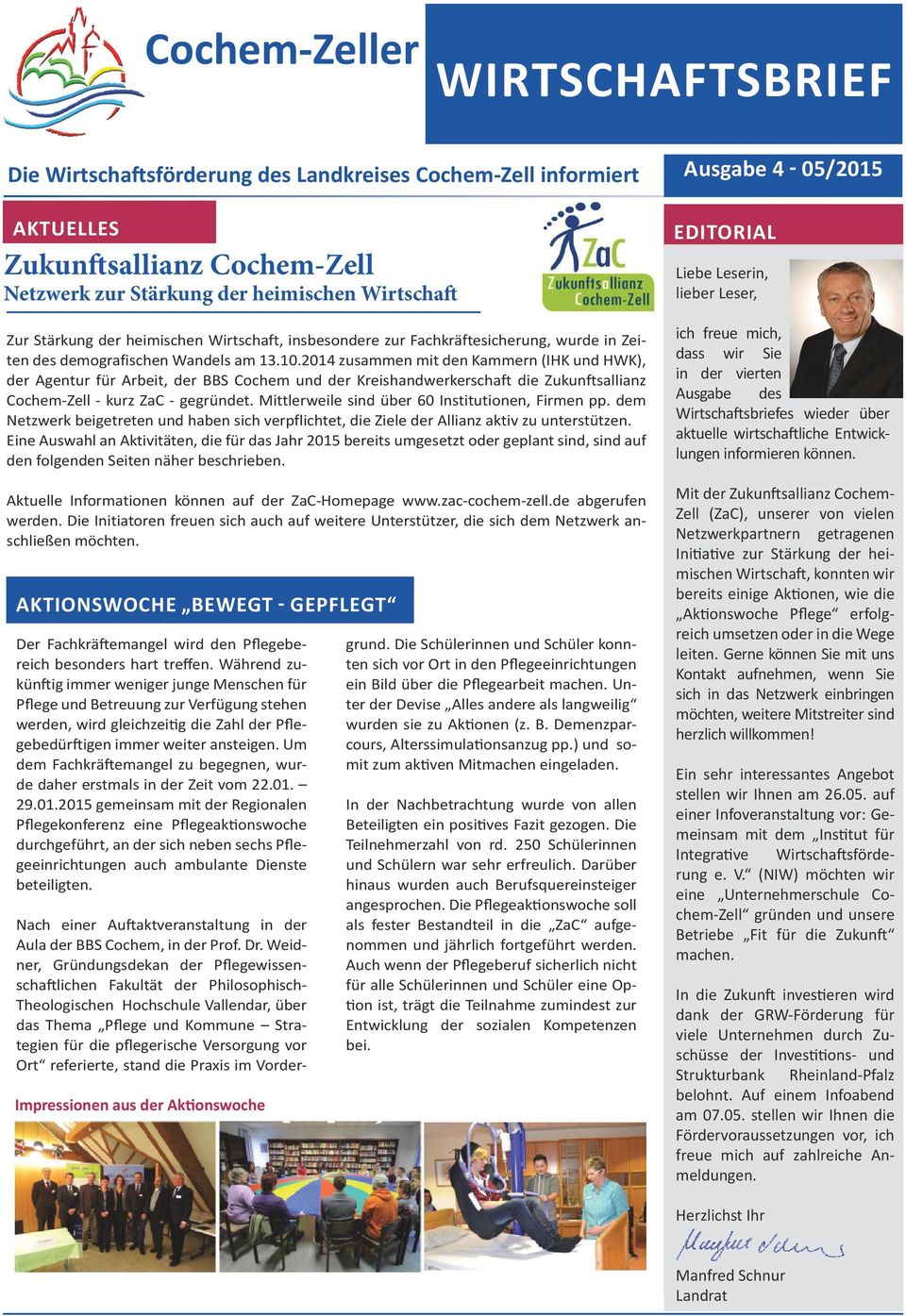 2014 zusammen mit den Kammern (IHK und HWK), der Agentur für Arbeit, der BBS Cochem und der Kreishandwerkerschaft die Zukunftsallianz Cochem-Zell - kurz ZaC - gegründet.