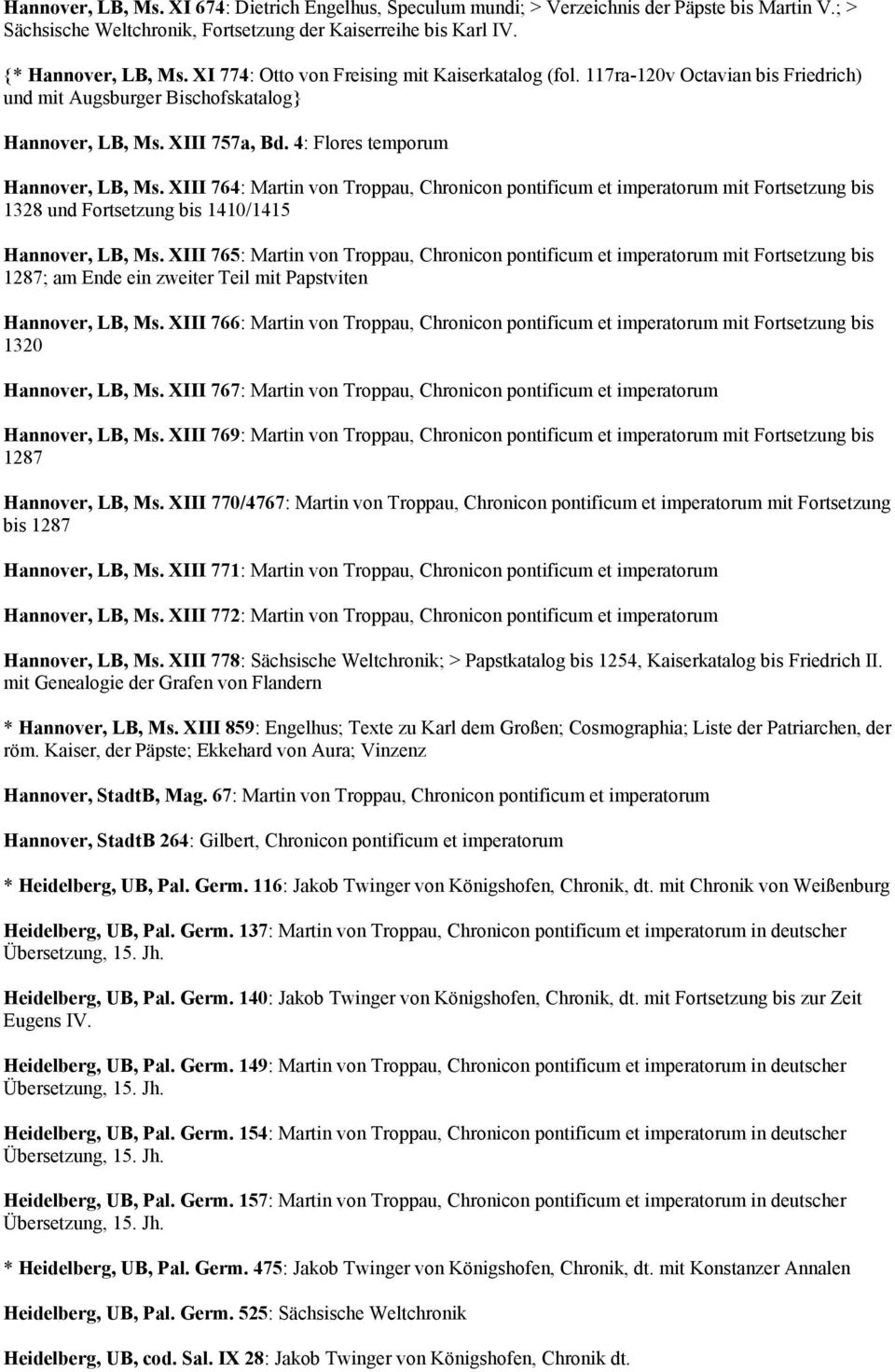 XIII 764: Martin von Troppau, Chronicon pontificum et imperatorum mit Fortsetzung bis 1328 und Fortsetzung bis 1410/1415 Hannover, LB, Ms.