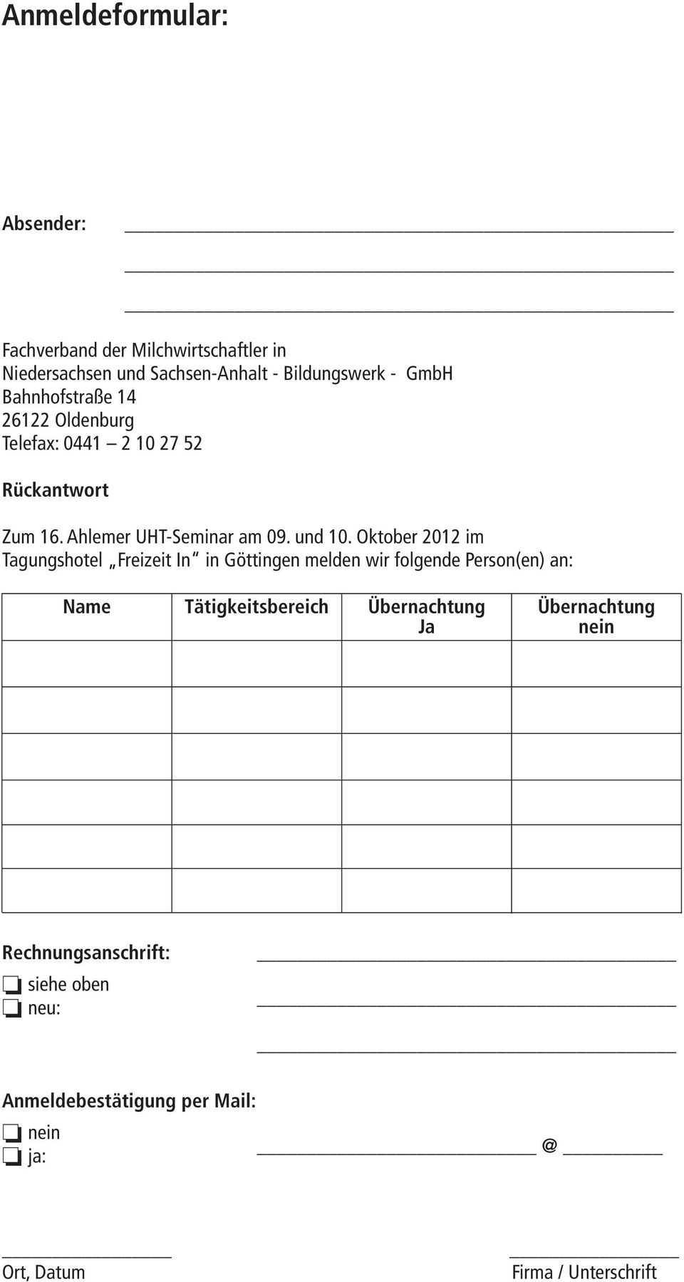Oktober 2012 im Tagungshotel Freizeit In in Göttingen melden wir folgende Person(en) an: Name Tätigkeitsbereich