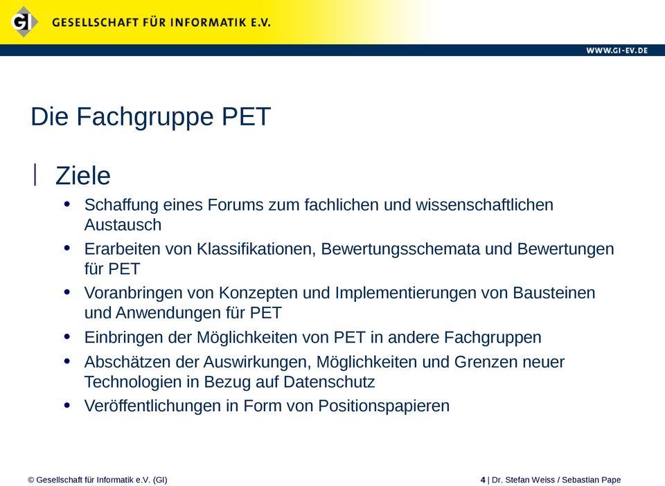 und Anwendungen für PET Einbringen der Möglichkeiten von PET in andere Fachgruppen Abschätzen der Auswirkungen, Möglichkeiten