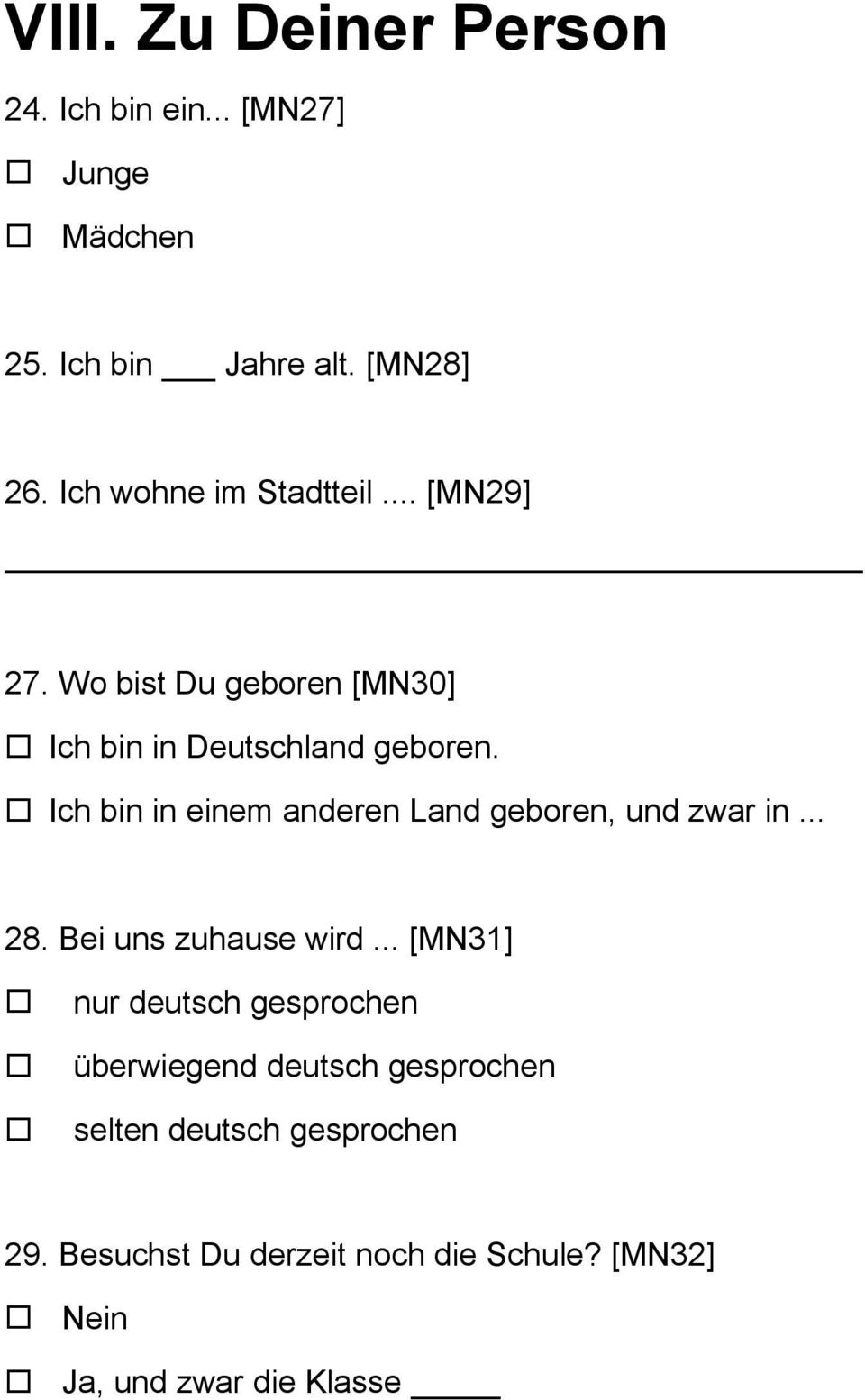 Ich bin in einem anderen Land geboren, und zwar in... 28. Bei uns zuhause wird.