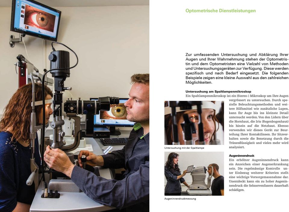 Untersuchung am Spaltlampenmikroskop Ein Spaltlampenmikroskop ist ein (Stereo-) Mikroskop um Ihre Augen vergrössert zu untersuchen.