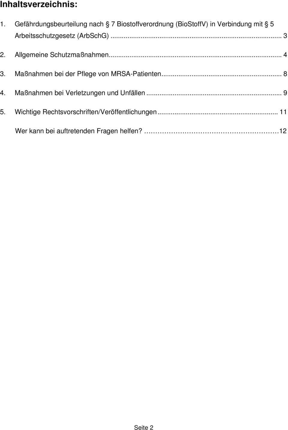 Arbeitsschutzgesetz (ArbSchG)... 3 2. Allgemeine Schutzmaßnahmen... 4 3.