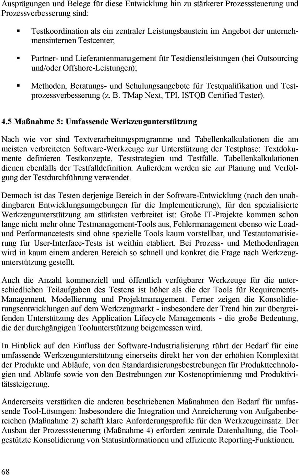 Testprozessverbesserung (z. B. TMap Next, TPI, ISTQB Certified Tester). 4.