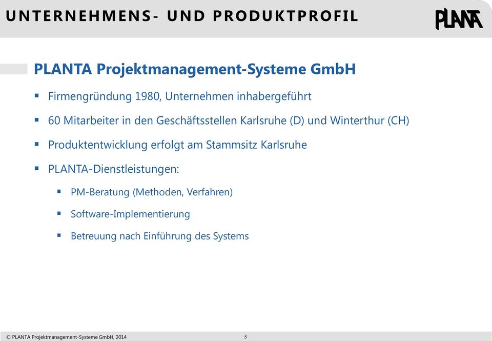 (CH) Produktentwicklung erfolgt am Stammsitz Karlsruhe PLANTA-Dienstleistungen: