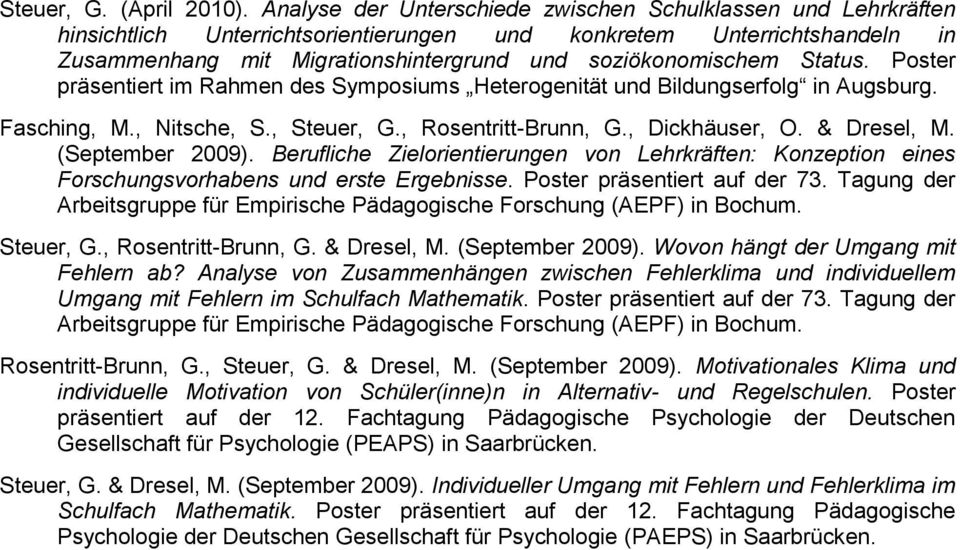 Status. Poster präsentiert im Rahmen des Symposiums Heterogenität und Bildungserfolg in Augsburg. Fasching, M., Nitsche, S., Steuer, G., Rosentritt-Brunn, G., Dickhäuser, O. & Dresel, M.