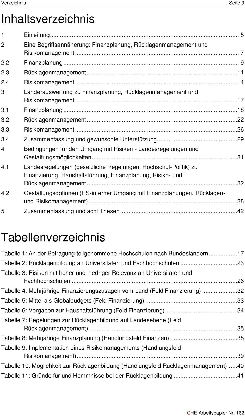 4 Zusammenfassung und gewünschte Unterstützung...29 4 Bedingungen für den Umgang mit Risiken - Landesregelungen und Gestaltungsmöglichkeiten...31 4.